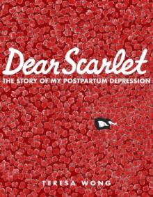 Dear Scarlet : The Story of My Postpartum Depression