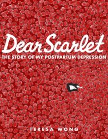 Dear Scarlet : The Story of My Postpartum Depression