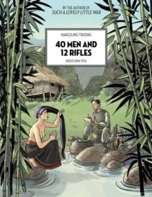 40 Men And 12 Rifles : Indochina 1954