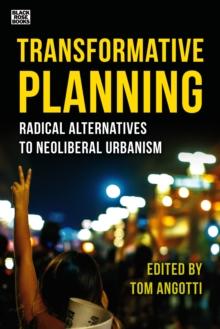 Transformative Planning : Radical Alternatives to Neoliberal Urbanism