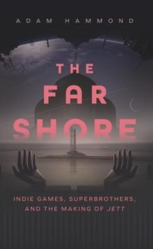 The Far Shore : The Art of Superbrothers and the Making of JETT