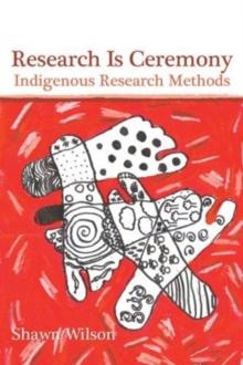 Research Is Ceremony : Indigenous Research Methods