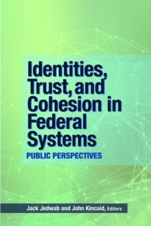 Identities, Trust, and Cohesion in Federal Systems : Public Perspectives