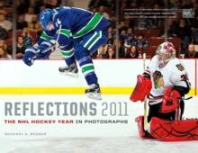 Reflections 2011 : The NHL Hockey Year in Photographs