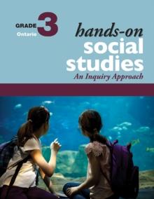 Hands-On Social Studies for Ontario, Grade 3 : An Inquiry Approach