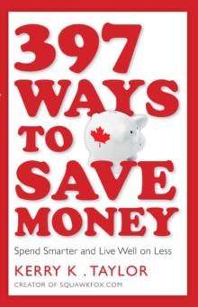 397 Ways To Save Money : Spend Smarter & Live Well on Less