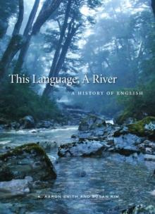 This Language, A River : A History of English