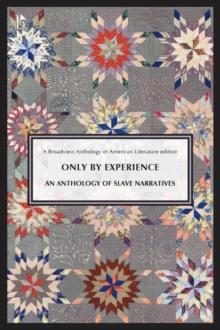 Only By Experience : An Anthology of Slave Narratives