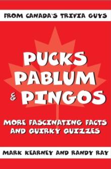 Pucks, Pablum and Pingos : More Fascinating Facts and Quirky Quizzes