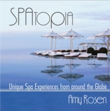 SPAtopia : Unique Spa Experiences from Around the Globe