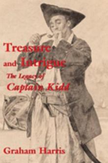 Treasure and Intrigue : The Legacy of Captain Kidd