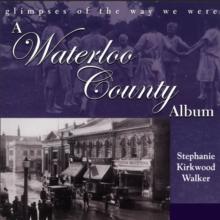 A Waterloo County Album : Glimpses of the Way We Were