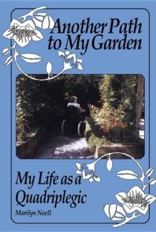 Another Path to My Garden : My Life as a Quadriplegic