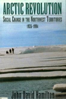 Arctic Revolution : Social Change in the Northwest Territories, 1935-1994