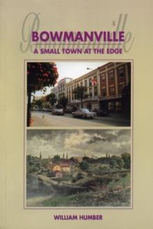 Bowmanville : A Small Town at the Edge