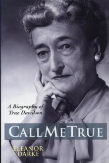 Call Me True : A Biography of True Davidson