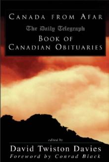 Canada from Afar : The Daily Telegraph Book of Canadian Obituaries