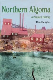 Northern Algoma : A People's History