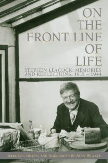 On the Front Line of Life : Stephen Leacock: Memories and Reflections, 1935-1944