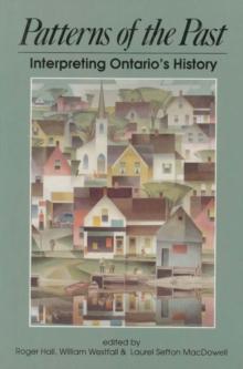 Patterns of the Past : Interpreting Ontario's History