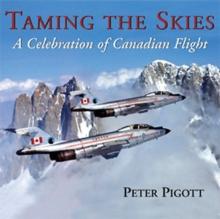 Taming the Skies : A Celebration of Canadian Flight