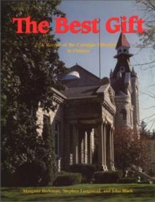 The Best Gift : A Record of the Carnegie Libraries in Ontario