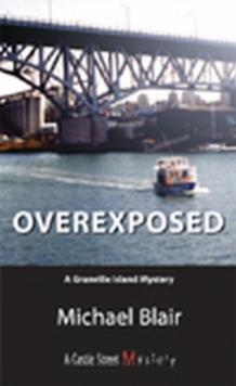 Overexposed : A Granville Island Mystery