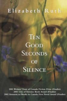 Ten Good Seconds of Silence : A novel