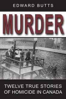 Murder : Twelve True Stories of Homicide in Canada