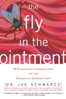 The Fly In The Ointment : 70 Fascinating Commentaries on the Science of Everyday Life