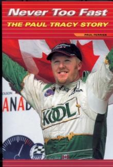 Never Too Fast : The Paul Tracy Story