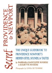 Secret Providence & Newport : The Unique Guidebook to Providence and NewportIs Hidden Sites, Sounds, & Tastes