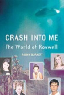 Crash Into Me : The World of Roswell