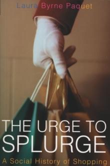 The Urge To Splurge : A Social History of Shopping