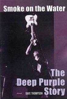 Smoke On The Water : THE DEEP PURPLE STORY