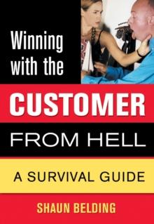 Winning With The Customer From Hell : A Survival Guide