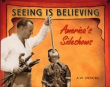 Seeing Is Believing : America's Side Shows