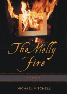 The Molly Fire : A Memoir