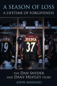 A Season Of Loss, A Lifetime Of Forgiveness : The Dan Snyder and Dany Heatley Story