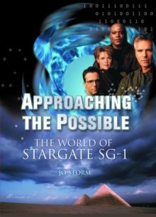 Approaching The Possible : THE WORLD OF STARGATE SG-1