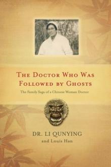 The Doctor Who Was Followed By Ghosts : The Family Saga of a Chinese Woman Doctor