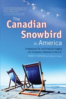 The Canadian Snowbird In America : Professional Tax and Financial Insights into Temporary Lifestyles in the U.S.