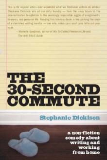 The 30 Second Commute : The Perks and Perils of Being a Freelance Writer