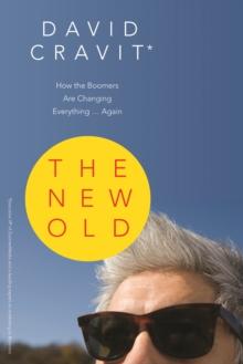 The New Old : How the Boomers Are Changing Everything...Again