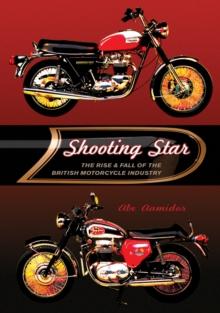 Shooting Star : The Rise and Fall of the British Motorcycle Industry