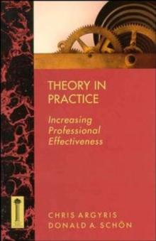 Theory in Practice : Increasing Professional Effectiveness