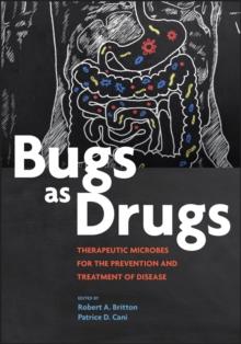 Bugs as Drugs : Therapeutic Microbes for Prevention and Treatment of Disease