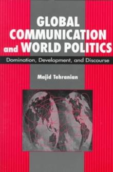 Global Communication and World Politics : Domination, Development and Discourse