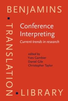 Conference Interpreting : Current trends in research. Proceedings of the International Conference on Interpreting: What do we know and how?