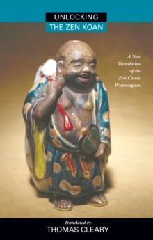 Unlocking the Zen Koan : A New Translation of the Zen Classic Wumenguam